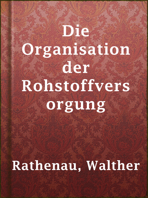 Detalles del título Die Organisation der Rohstoffversorgung de Walther Rathenau - Disponible